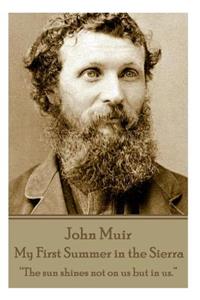 John Muir - My First Summer in the Sierra: "The sun shines not on us but in us."