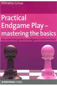 Practical Endgame Play - Mastering the Basics