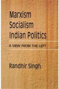 Marxism, Socialism, Indian Politics; A View From the Left