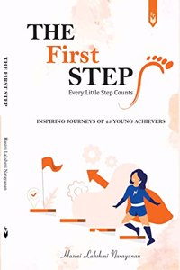 The First Step - Inspiring Journeys of 25 Young Achievers