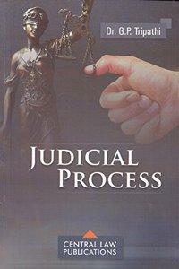 Central Law Publication's Judicial Process for LLB & LLM by Dr. G. P. Tripathi