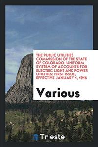 The public Utilities Commission of the State of Colorado. Uniform System of Accounts for Electric Light and Power Utilities: First Issue, Effective Ja