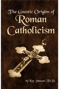 Gnostic Origins of Roman Catholicism