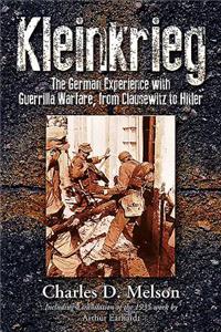 Kleinkrieg: The German Experience with Guerrilla Wars, from Clausewitz to Hitler