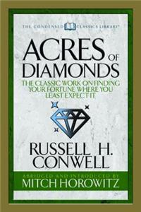 Acres of Diamonds (Condensed Classics): The Classic Work on Finding Your Fortune Where You Least Expect It