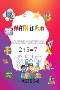 MATH is Fun: For kindergarteners and preschoolers learning Number and basic math, tracing practice book Ages 3-6