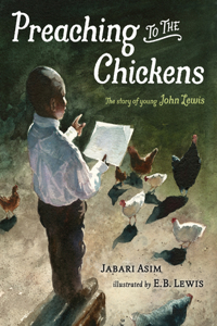 Preaching to the Chickens: The Story of Young John Lewis