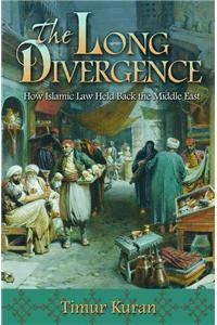 Long Divergence: How Islamic Law Held Back the Middle East