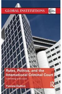 Rules, Politics, and the International Criminal Court