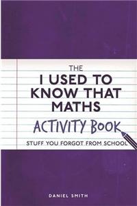 The I Used to Know That: Maths Activity Book