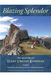 Blazing Splendor: The Memoirs of Tulku Urgyen Rinpoche