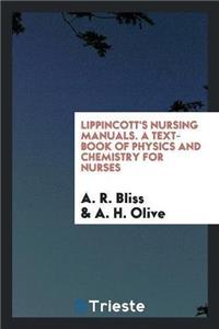 Lippincott's Nursing Manuals. a Text-Book of Physics and Chemistry for Nurses