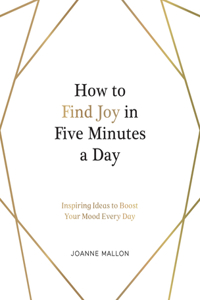 How to Find Joy in Five Minutes a Day