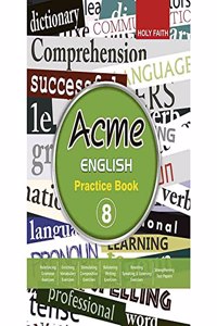 HOLY FAITH ACME ENGLISH PRACTICE BOOK - GRADE 8 E