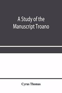 study of the manuscript Troano