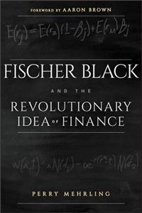 Fischer Black and the Revolutionary Idea of Finance