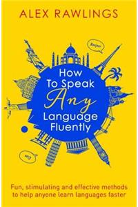 How to Speak Any Language Fluently