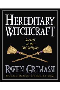 Hereditary Witchcraft: Secrets of the Old Religion