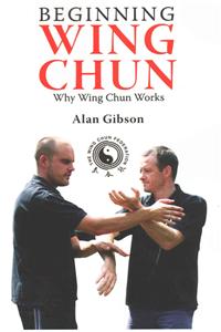 Beginning Wing Chun Why Wing Chun Works