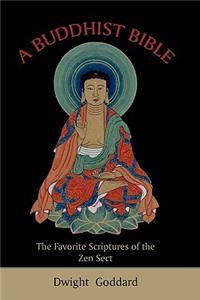 Buddhist Bible: The Favorite Scriptures of the Zen Sect