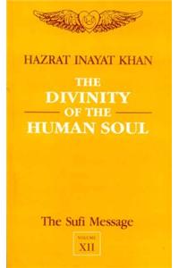 The Sufi Message: v.12: Divinity of the Human Soul