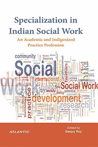 Specialization in Indian Social Work:: An Academic and Indigenized Practice Profession