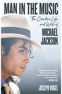 Man In the Music: The Creative Life and Work of Michael Jackson