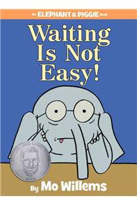 Waiting Is Not Easy!-An Elephant and Piggie Book