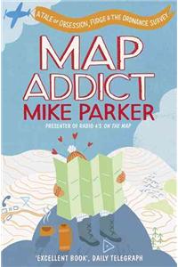 Map Addict: The Bestselling Tale of an Obsession