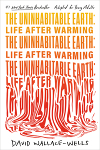 Uninhabitable Earth (Adapted for Young Adults): Life After Warming