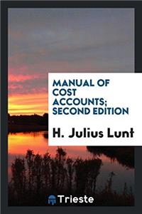 Manual of cost accounts; second edition