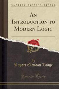 An Introduction to Modern Logic (Classic Reprint)