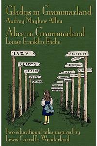 Gladys in Grammarland and Alice in Grammarland