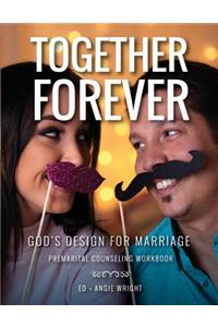 Together Forever God's Design for Marriage