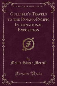 Gullible's Travels to the Panama-Pacific International Exposition (Classic Reprint)