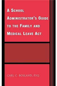 School Administrator's Guide to the Family and Medical Leave Act