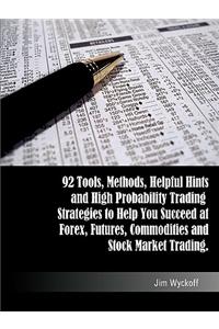 Trading Smart: 92 Tools, Methods, Helpful Hints and High Probability Trading Strategies to Help You Succeed at Forex, Futures, Commodities and Stock Market Trading