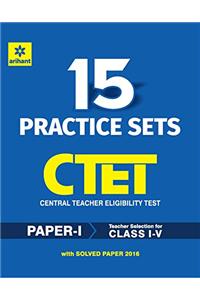 15 Practice Sets CTET Central Teacher Eligibility Test Paper-1 Teacher Selection for Class (I-V) 2017