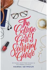 College Girl's Survival Guide: 52 Honest, Faith-Filled Answers to Your Biggest Concerns