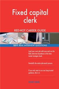 Fixed capital clerk RED-HOT Career Guide; 2511 REAL Interview Questions