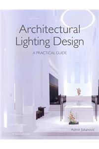 Architectural Lighting Design: A Practical Guide