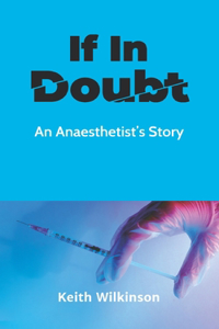 If In Doubt: An Anaesthetist's Story