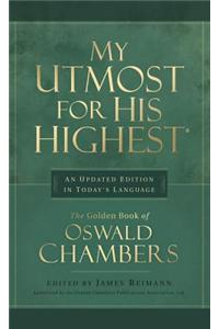 My Utmost for His Highest: An Updated Edition in Today's Language: The Golden Book of Oswald Chambers