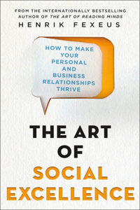 Art of Social Excellence: How to Make Your Personal and Business Relationships Thrive