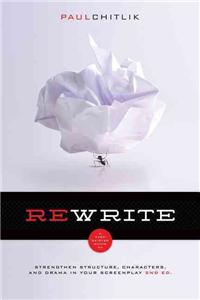 Rewrite 2nd Edition: A Step-By-Step Guide to Strengthen Structure, Characters, and Drama in Your Screenplay