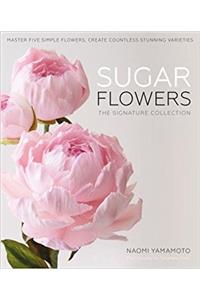 Sugar Flowers: The Signature Collection