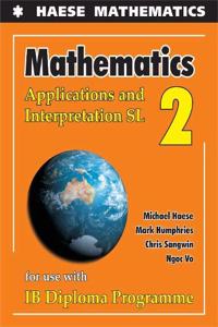 Mathematics: Applications And Interpretation SL (Mathematics for the International Student)