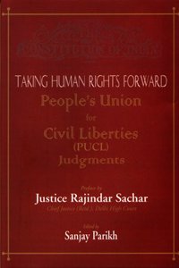 Taking Human Rights Forward People's Union for Civil Liberties (PUCL) Judgments