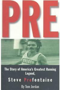 Pre: The Story of America's Greatest Running Legend, Steve Prefontaine