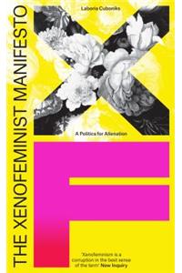 The Xenofeminist Manifesto: A Politics for Alienation